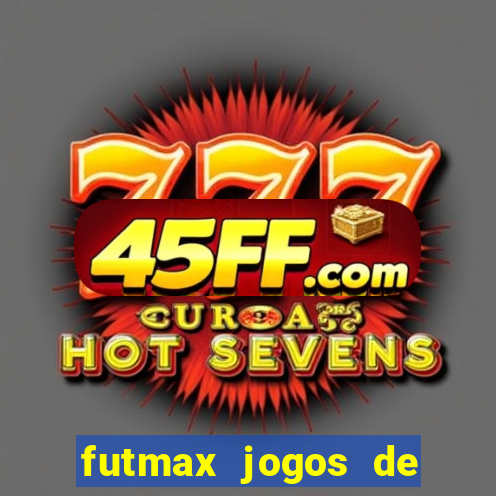 futmax jogos de hoje ao vivo